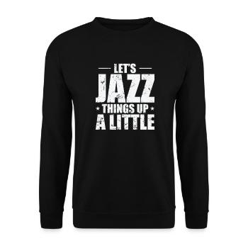 Let's Jazz Things up a Little Saxophon - Unisex Pullover - Schwarz - Vorne - Alina (178cm) & Michal (187cm)