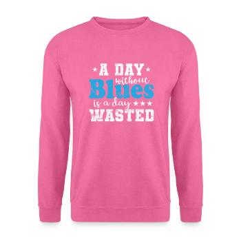 A Day without Blues is A Day waste Musik - Unisex Pullover - Pink - Vorne
