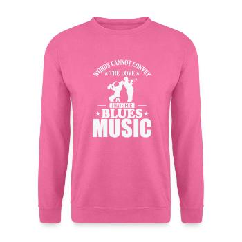 Words cannot convey the Love for Blues Music - Unisex Pullover - Pink - Vorne