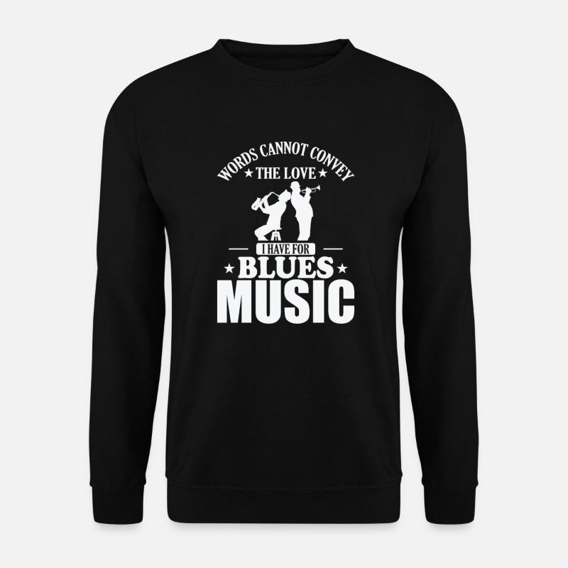Words cannot convey the Love for Blues Music - Unisex Pullover - Schwarz