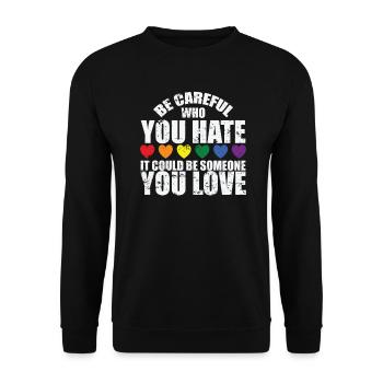 Be careful who you hate LGBT Love Toleranz - Unisex Pullover - Schwarz - Vorne - Alina (178cm) & Michal (187cm)