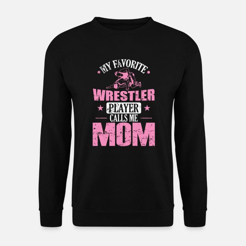 Mon catcheur préféré m’appelle maman - Sweat-shirt Unisexe - noir
