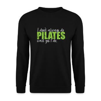 I don't always do Pilates wait yes I do - Unisex Sweatshirt - black - Front - Alina (178cm) & Michal (187cm)