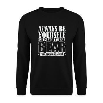 Always be Yourself unless you can be a Bear - Unisex Pullover - Schwarz - Vorne - Alina (178cm) & Michal (187cm)