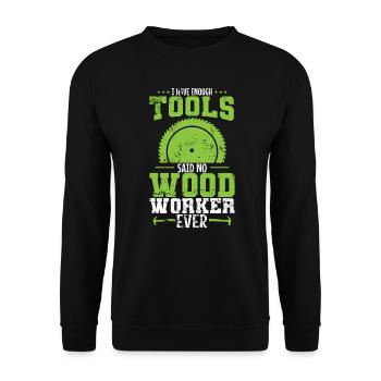 I have Enough Tools Said no Wood Worker - Unisex Sweatshirt - black - Front - Alina (178cm) & Michal (187cm)