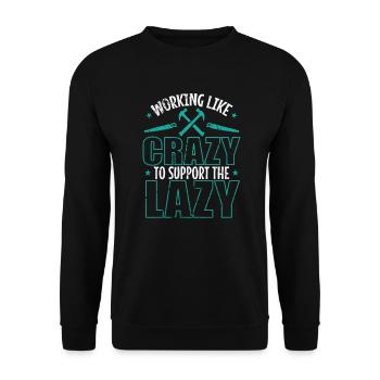 Working like Crazy to support the Lazy - Unisex Sweatshirt - black - Front - Alina (178cm) & Michal (187cm)