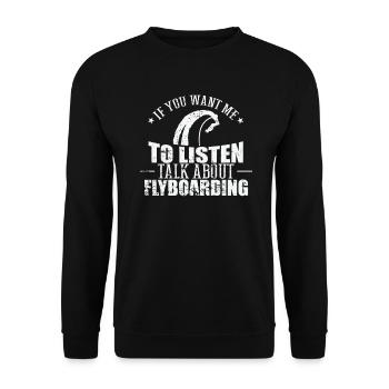 If you want me to Listen Talk about Flyboarding - Unisex Pullover - Schwarz - Vorne - Alina (178cm) & Michal (187cm)