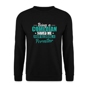 Being a Comedian saved me from becoming a Pornstar - Unisex Pullover - Schwarz - Vorne - Alina (178cm) & Michal (187cm)