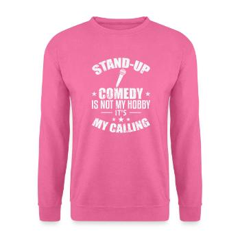Stand-Up Comedy is not my hobby, it's my Calling - Unisex Sweatshirt - pink - Front