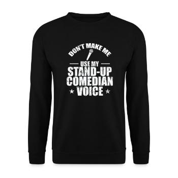 Don't make me use my Stand-Up Comedian Voice - Unisex Pullover - Schwarz - Vorne - Alina (178cm) & Michal (187cm)