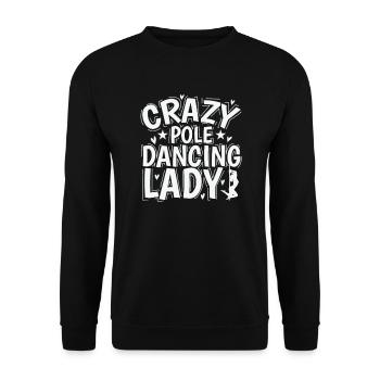 Crazy Pole Dancing Lady Stange Tanzen - Unisex Pullover - Schwarz - Vorne - Alina (178cm) & Michal (187cm)