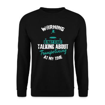 Warning is may Start talking about Trampolining - Unisex Sweatshirt - black - Front - Alina (178cm) & Michal (187cm)