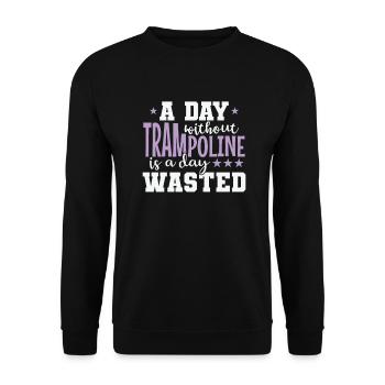 A Day without Trampoline is a Day Waste - Unisex Sweatshirt - black - Front - Alina (178cm) & Michal (187cm)