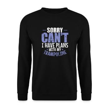 Sorry can't I have Plans with my Trampoline - Unisex Sweatshirt - black - Front - Alina (178cm) & Michal (187cm)