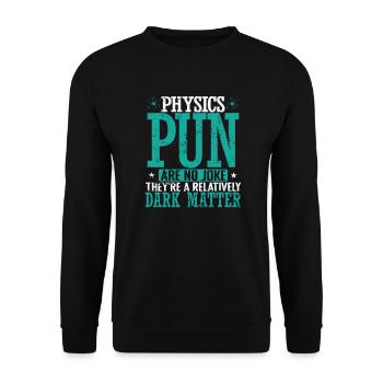 Physics Pun Are a Relatively Dark Matter - Unisex Sweatshirt - black - Front - Alina (178cm) & Michal (187cm)