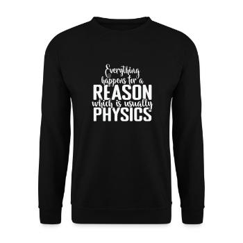 Tout arrive pour une raison Physique - Sweat-shirt Unisexe - noir - Devant - Alina (178cm) & Michal (187cm)