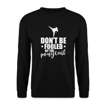 Don't be Fooled by the Ponytail Taekwondo - Unisex Sweatshirt - black - Front - Alina (178cm) & Michal (187cm)