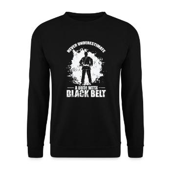 Never underestimate a Black Belt Dude Taekwondo - Unisex Sweatshirt - black - Front - Alina (178cm) & Michal (187cm)