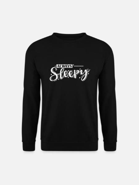 Always Sleepy Sleeping Night Dreaming - Unisex Sweatshirt - black