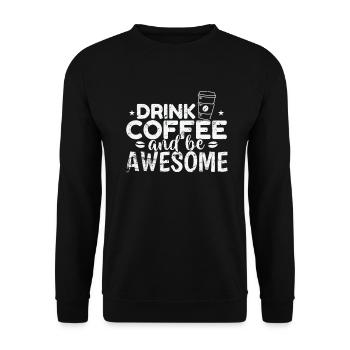 Drink Coffee and be awesome Breakfast Caffeine - Unisex Sweatshirt - black - Front - Alina (178cm) & Michal (187cm)