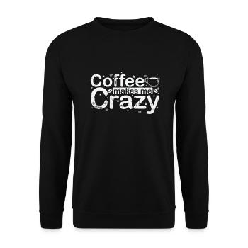 Coffee makes me Crazy Koffein Aroma - Unisex Pullover - Schwarz - Vorne - Alina (178cm) & Michal (187cm)