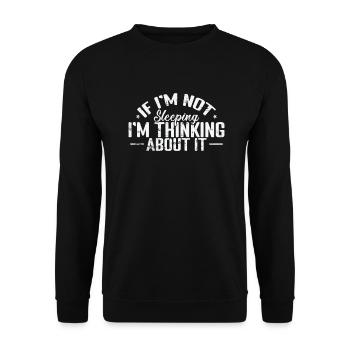 If I'm not sleeping I'm thinking about it - Unisex Sweatshirt - black - Front - Alina (178cm) & Michal (187cm)