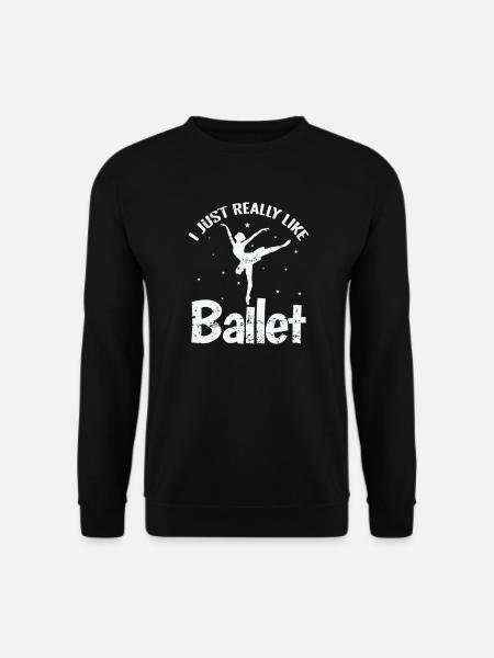 I just Really Like Ballet - Unisex Pullover - Schwarz