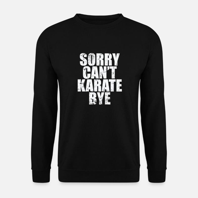 Sorry can't Karate bye - Unisex Pullover - Schwarz