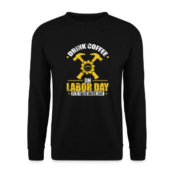 Drink Coffee on Labor Day It's yout rest Day - Unisex Pullover - Schwarz - Vorne - Alina (178cm) & Michal (187cm)