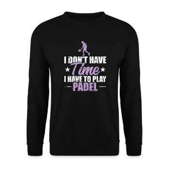 I don't have Time I have to play Padel - Unisex Pullover - Schwarz - Vorne - Alina (178cm) & Michal (187cm)
