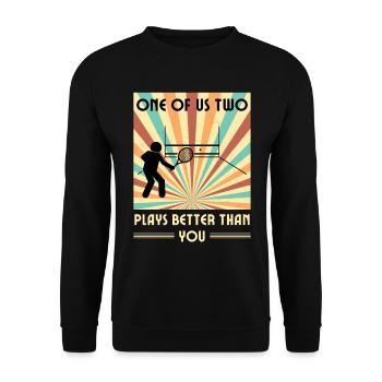 Einer Von Uns Beiden Spielt Besser Als Du Squash - Unisex Pullover - Schwarz - Vorne - Alina (178cm) & Michal (187cm)