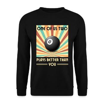 Einer von uns beiden spielt besser als du Billard - Unisex Pullover - Schwarz - Vorne - Alina (178cm) & Michal (187cm)