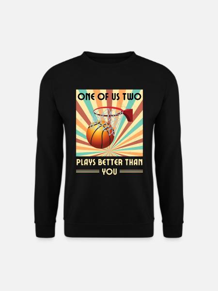Einer Von Uns Beiden Spielt Besser Basketball - Unisex Pullover - Schwarz