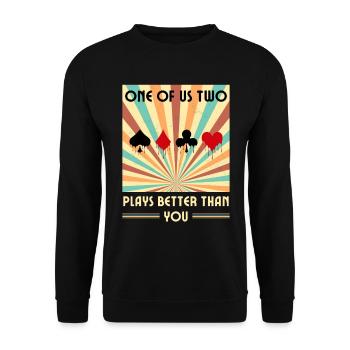 Einer Von Uns Beiden Spielt Besser Als Du Poker - Unisex Pullover - Schwarz - Vorne - Alina (178cm) & Michal (187cm)
