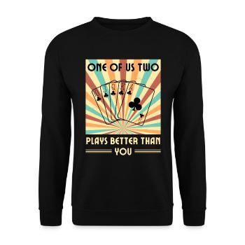 Einer Von Uns Beiden Spielt Besser Als Du Poker - Unisex Pullover - Schwarz - Vorne - Alina (178cm) & Michal (187cm)
