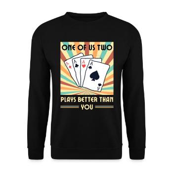 Einer Von Uns Beiden Spielt Besser Als Du Poker - Unisex Pullover - Schwarz - Vorne - Alina (178cm) & Michal (187cm)