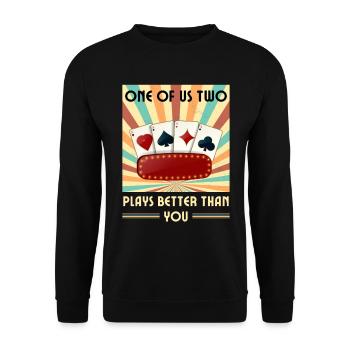 Einer Von Uns Beiden Spielt Besser Als Du Poker - Unisex Pullover - Schwarz - Vorne - Alina (178cm) & Michal (187cm)