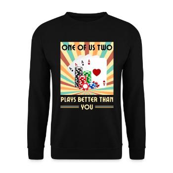 Einer Von Uns Beiden Spielt Besser Als Du Poker - Unisex Pullover - Schwarz - Vorne - Alina (178cm) & Michal (187cm)