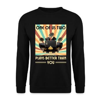Einer Von Uns Beiden Spielt Besser Als Du Poker - Unisex Pullover - Schwarz - Vorne - Alina (178cm) & Michal (187cm)