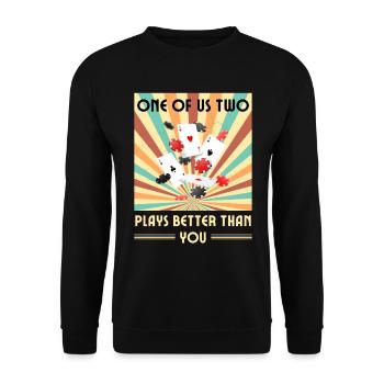 Einer Von Uns Beiden Spielt Besser Als Du Poker - Unisex Pullover - Schwarz - Vorne - Alina (178cm) & Michal (187cm)