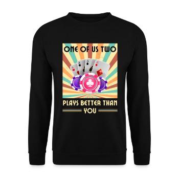 Einer Von Uns Beiden Spielt Besser Als Du Poker - Unisex Pullover - Schwarz - Vorne - Alina (178cm) & Michal (187cm)