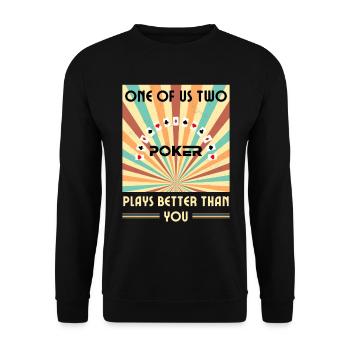 Einer Von Uns Beiden Spielt Besser Als Du Poker - Unisex Pullover - Schwarz - Vorne - Alina (178cm) & Michal (187cm)