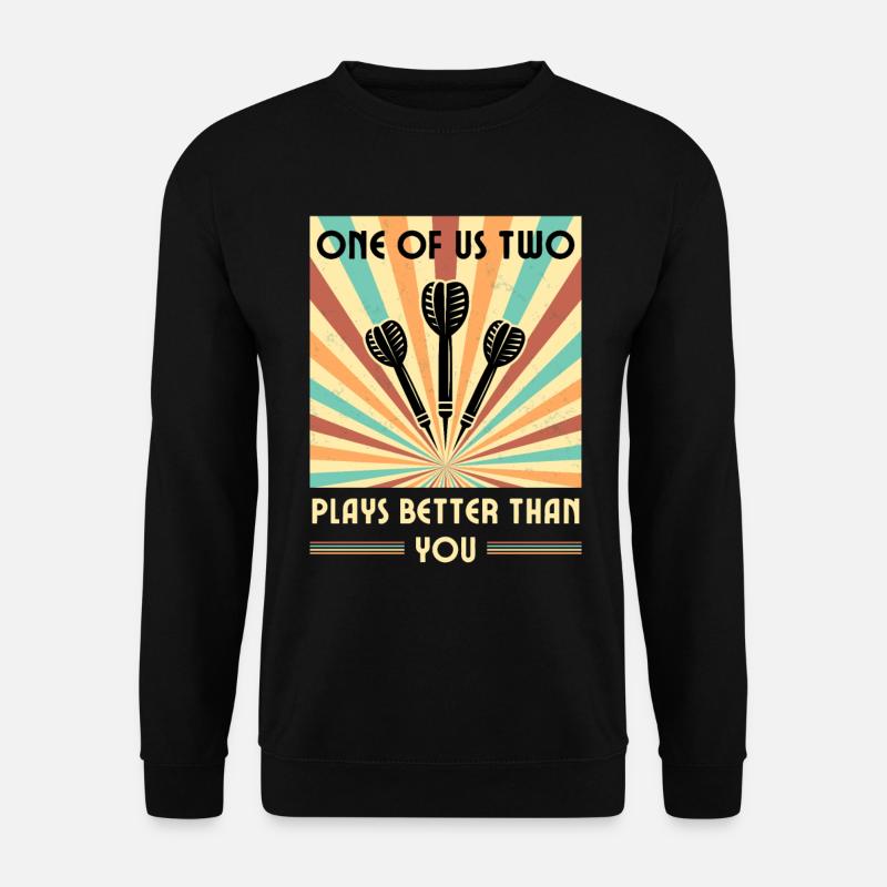 Einer Von Uns Beiden Spielt Besser Als Du Dart - Unisex Pullover - Schwarz