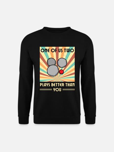 Einer Von Uns Beiden Spielt Besser Boule Als Du - Unisex Pullover - Schwarz