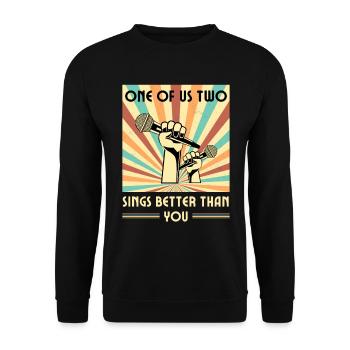 Einer Von Uns Beiden Singt Besser Als Du - Unisex Pullover - Schwarz - Vorne - Alina (178cm) & Michal (187cm)