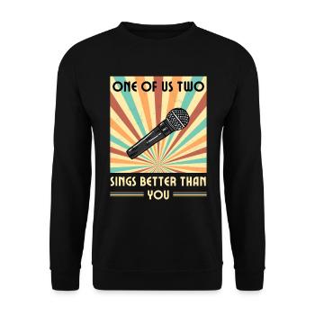Einer Von Uns Beiden Singt Besser Als Du - Unisex Pullover - Schwarz - Vorne - Alina (178cm) & Michal (187cm)