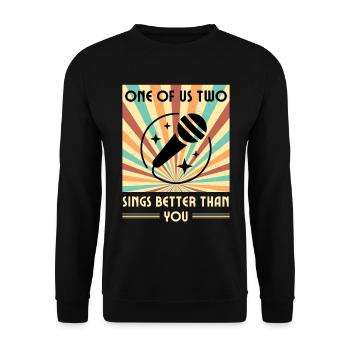 Einer Von Uns Beiden Singt Besser Als Du - Unisex Pullover - Schwarz - Vorne - Alina (178cm) & Michal (187cm)
