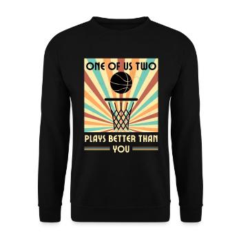 Einer Von Uns Beiden Spielt Besser Basketball - Unisex Pullover - Schwarz - Vorne - Alina (178cm) & Michal (187cm)
