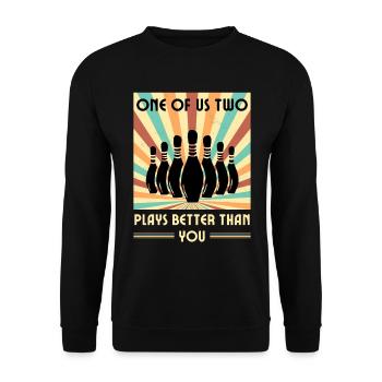 Einer Von Uns Beiden Spielt Besser Als Du Bowling - Unisex Pullover - Schwarz - Vorne - Alina (178cm) & Michal (187cm)