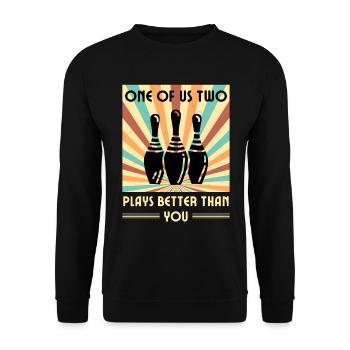 Einer Von Uns Beiden Spielt Besser Als Du Bowling - Unisex Pullover - Schwarz - Vorne - Alina (178cm) & Michal (187cm)